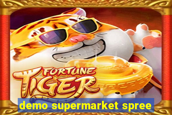 demo supermarket spree